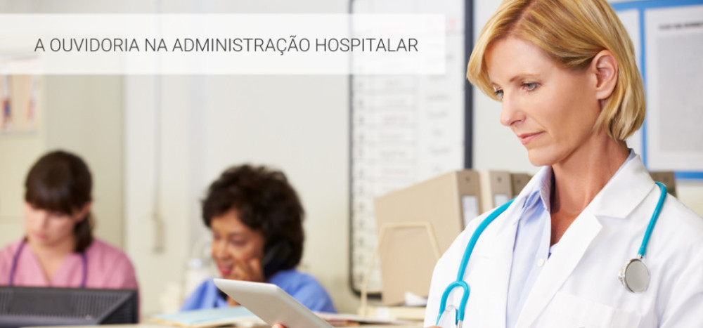 A Ouvidoria na Administração Hospitalar