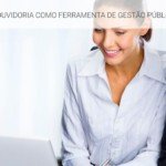 Ouvidoria como ferramenta de gestão pública