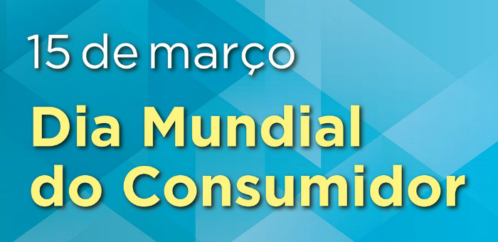 15 DE MARÇO, DIA DO CONSUMIDOR