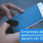 Nova resolução obriga prestadoras de serviços de telecomunicações a implantar Ouvidoria