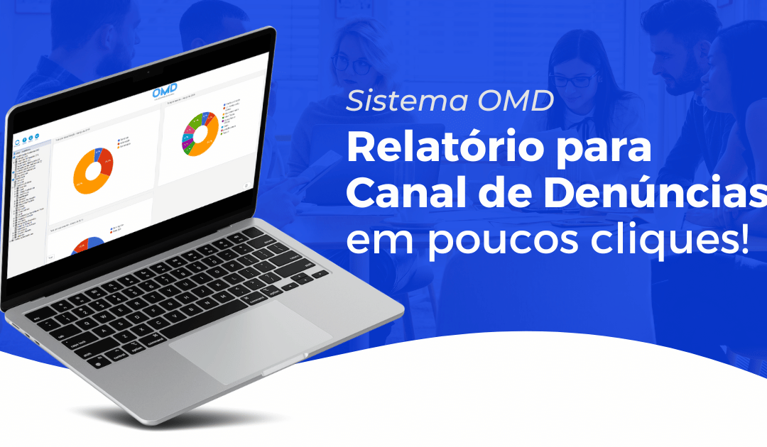 Relatório para Canal de Denúncias em poucos cliques! Conheça o Sistema OMD